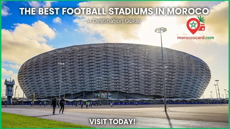 The Best Football Stadiums in Morocco to Visit Today